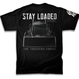 Stay Loaded T-Shirt - Truckers Choice